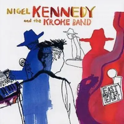 NIGEL KENNEDY & THE KROKE BAND - East Meets East CD