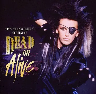 DEAD OR ALIVE - That's The Way I Like It: The Best Of CD