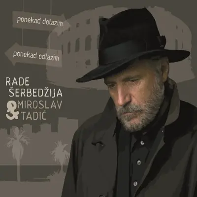 RADE ŠERBEDŽIJA & MIROSLAV TADIC - Ponekad Dolazim,Ponekad Odlazim CD