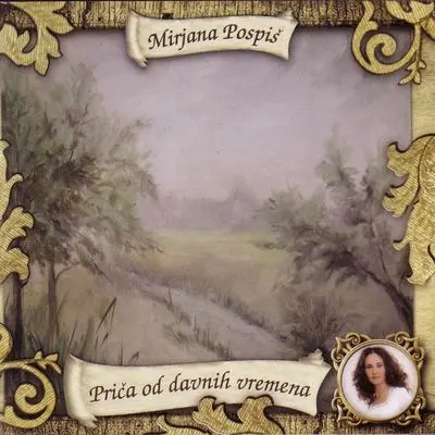 MIRJANA POSPIŠ - Prica Od Davnih Vremena CD2