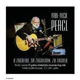 IVAN-IVICA PERCL - U Zagrebu, Sa Zagrebom, Za Zagreb CD