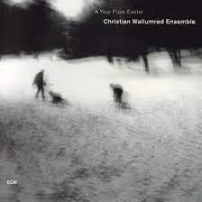 CHRISTIAN WALLUMROD ENSEMBLE - A Year From Easter CD