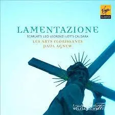 PAUL AGNEW, LES ARTS FLORISSANTES - Lamentazione (Works By Scarlatti,Leo,Legrenzi,Lotti & Caldara) CD
