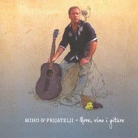MIHO & PRIJATELJI - More, Vino I Gitare CD