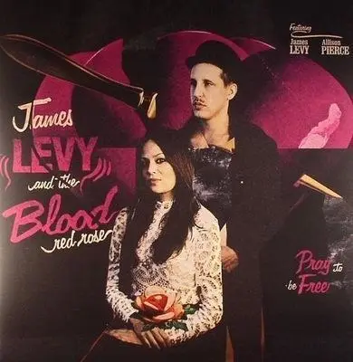 JAMES LEVY & THE BLOOD RED ROSE - Pray To Be Free LP