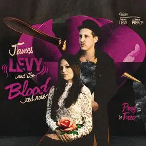 JAMES LEVY & THE BLOOD RED ROSE - Pray To Be Free CD