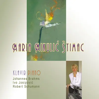 MARIA MIKULIC ŠTIMAC - Brahms, Josipovic, Schumann CD