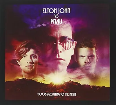 ELTON JOHN VS PNAU - Good Morning To The Night (Deluxe) CD