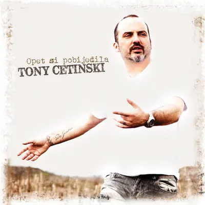 TONY CETINSKI - Opet Si Pobijedila CD
