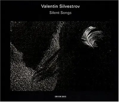 VALENTIN SILVESTROV - Silent Songs, Stille Lieder CD2