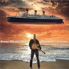 BRUNO MICETIC TRIO - Phantom's Whisper CD