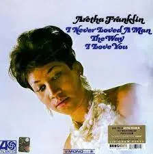 ARETHA FRANKLIN - I Never Loved A Man The Way I Love You LP