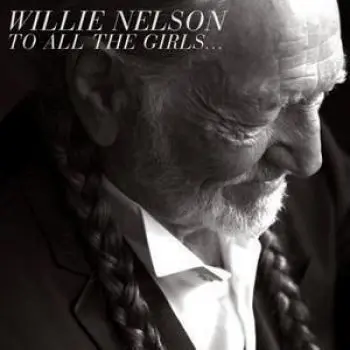 WILLIE NELSON - To All The Girls... CD