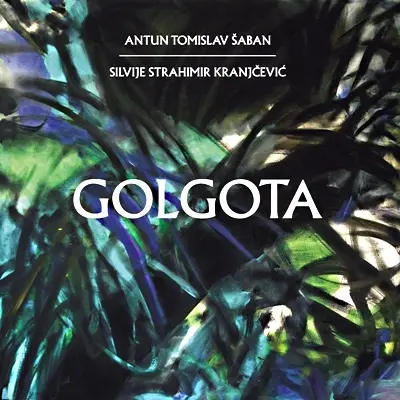 ANTUN TOMISLAV ŠABAN - Kranjcevic: Golgota CD