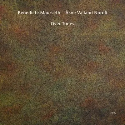 BENEDICTE MAURSETH, ASNE VALLAND NORDLI - Over Tones CD
