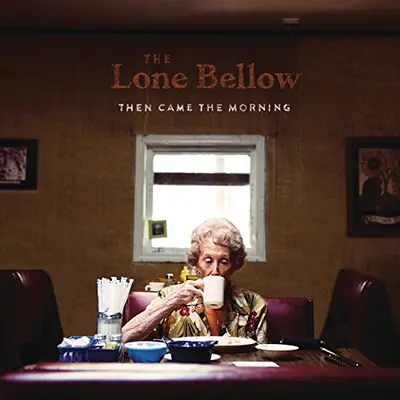 LONE BELLOW - Then Came The Morning CD