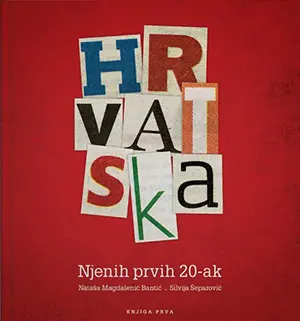 KNJIGA - Nataša Magdalenic Bantic, Silvija Šeparovic: Hrvatska Njenih Prvih 20-ak BOOK