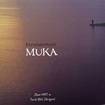 ZBOR HRVATSKE RADIOTELEVIZIJE, BILIC - Papandopulo: Muka CD