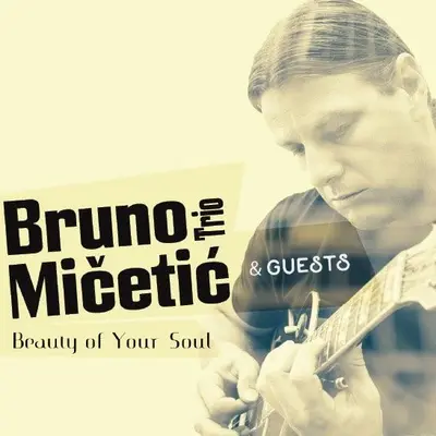 BRUNO MICETIC TRIO - Beauty Of Your Soul CD
