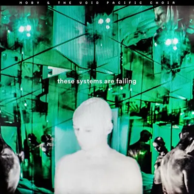 MOBY & THE VOID PACIFIC CHOIR - These Systems Are Failing CD