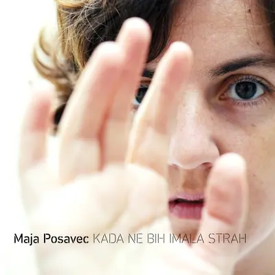 MAJA POSAVEC - Kada Ne Bih Imala Strah CD