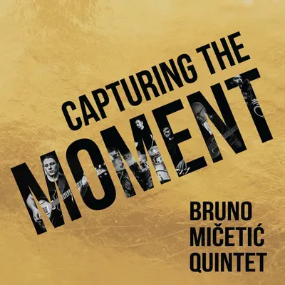 BRUNO MICETIC QUINTET - Capturing The Moment CD
