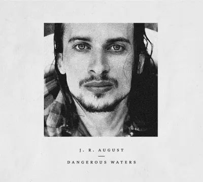 J.R. AUGUST - Dangerous Waters CD