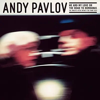 ANDY PAVLOV - Me And My Love On The Road To Honduras LP