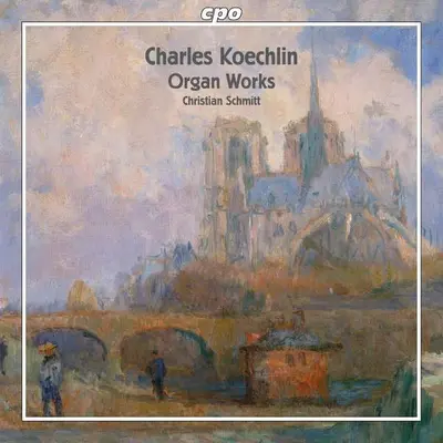 CHRISTIAN SCHMITT - Koechlin: Organ Works SACD