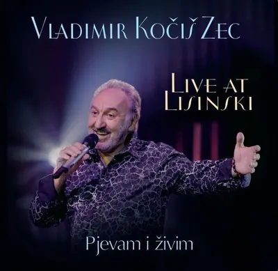 VLADIMIR KOCIŠ ZEC - Pjevam I Živim: Live At Lisinski CD2