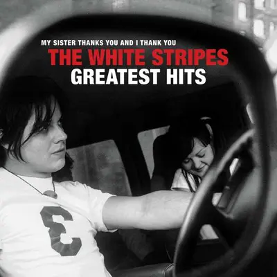 WHITE STRIPES - Greatest Hits: My Sister Thanks You And I Thank You CD
