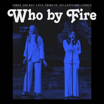FIRST AID KIT - Who By Fire (Live Tribute To Leonard Cohen) CD