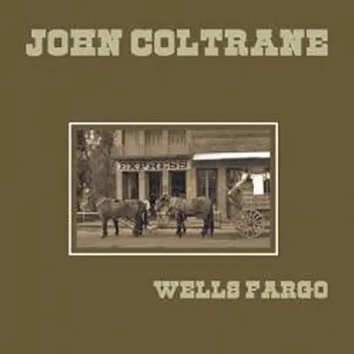 JOHN COLTRANE - Wells Fargo LP