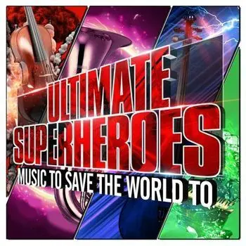 VARIOUS ARTISTS - Ultimate Superheroes: Music To Save The World (Movie Themes) CD