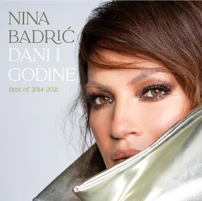 NINA BADRIC - Dani I Godine (Best Of 2014-2021) CD