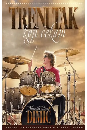 MIROSLAV MIRO DIMIC - Trenutak Koji Cekam BOOK
