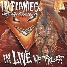 IN FLAMES - Used & Abused ...In Live We Trust CD2