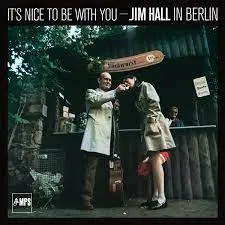 JIM HALL - In Berlin: It's Nice To Be With You LP