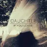 DAUGHTER - If You Leave LP