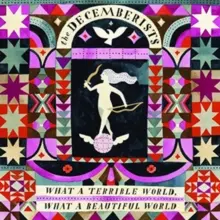 DECEMBERISTS - What A Terrible World, What A Beautiful World (180g) LP2