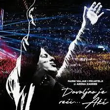 PARNI VALJAK I PRIJATELJI - Dovoljno je reci...Aki (Live Arena Zagreb) CD2