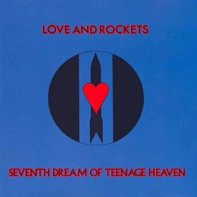 LOVE AND ROCKETS - Seventh Dream Of Teenage Heaven LP