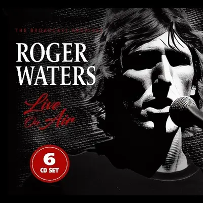 ROGER WATERS - Live On Air: The Broadcast Archives CD6