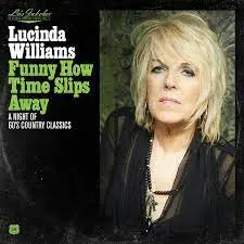 LUCINDA WILLIAMS - Funny How Time Slips Away: A Night Of 60's Country Classics CD