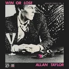 ALLAN TAYLOR - Win Or Lose: Analog Pearls Vol.6 LP
