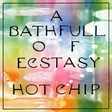 HOT CHIP - A Bath Full Of Ecstasy LP2