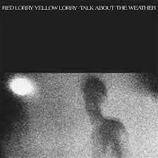 RED LORRY YELLOW LORRY - Talk About The Weather (Limited White Vinyl) LP