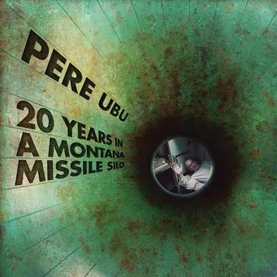 PERE UBU - 20 Years In A Montana Missile Silo CD