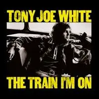 TONY JOE WHITE - Train I'm On LP