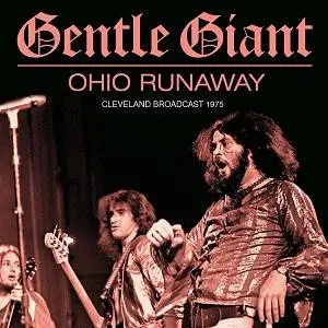 GENTLE GIANT - Ohio Runaway: Cleveland Broadcast 1975 LP2